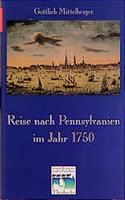 Reise Nach Pennsylvanien Im Jahr 1750 Und Ruckreise Nach Deutschland Im Jahr 1754