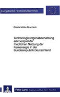 Technologiefolgenabschaetzung am Beispiel der friedlichen Nutzung der Kernenergie in der Bundesrepublik Deutschland