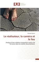 Le R�alisateur, La Cam�ra Et Le Fou