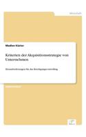 Kriterien der Akquisitionsstrategie von Unternehmen