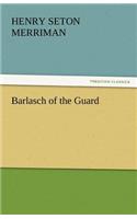 Barlasch of the Guard: (English)