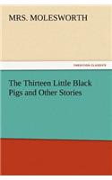 Thirteen Little Black Pigs and Other Stories