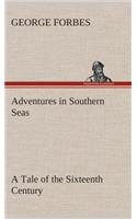 Adventures in Southern Seas A Tale of the Sixteenth Century