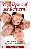 Null Bock Auf Schuchtern: Die Besten 7 Tipps Fuer Mehr Selbstvertrauen!