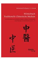 Wörterbuch Traditionelle Chinesische Medizin. Grundwissen zu Geschichte, Kultur, Körper, Krankheiten und Therapien in Stichworten von A - Z