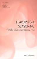 The Japanese Culinary Academy's Complete Introduction To Japanese Cuisine: Flavor And Seasoning