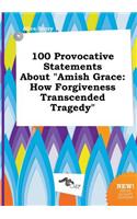 100 Provocative Statements about Amish Grace