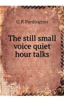 The Still Small Voice Quiet Hour Talks