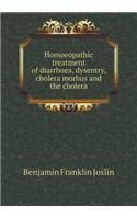 Homoeopathic Treatment of Diarrhoea, Dysentry, Cholera Morbus and the Cholera