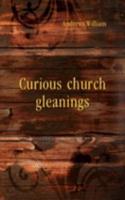 Curious church gleanings