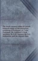 north-western tribes of Canada eleventh report of the committee, consisting of Professor E.B. Tylor Chairman, Mr. Cuthbert E. Peek Secretary, Dr. G.M. Dawson, Mr. R.G. Haliburton, and Mr. Horatio Hale