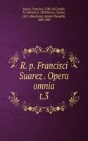 R. p. Francisci Suarez Opera omnia