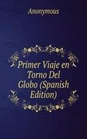 Primer Viaje en Torno Del Globo (Spanish Edition)
