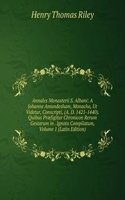 Annales Monasterii S. Albani: A Johanne Amundesham, Monacho, Ut Videtur, Conscripti, (A. D. 1421-1440). Quibus Praefigitur Chronicon Rerum Gestarum in . Ignoto Compilatum, Volume 1 (Latin Edition)