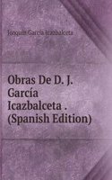 Obras De D. J. Garcia Icazbalceta . (Spanish Edition)