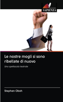 Le nostre mogli si sono ribellate di nuovo