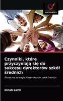 Czynniki, które przyczyniają się do sukcesu dyrektorów szkól średnich