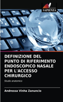 Definizione del Punto Di Riferimento Endoscopico Nasale Per l'Accesso Chirurgico