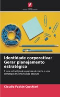 Identidade corporativa: Gerar planejamento estratégico