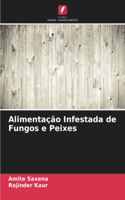 Alimentação Infestada de Fungos e Peixes