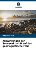 Auswirkungen der Sonnenaktivität auf das geomagnetische Feld
