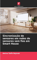 Sincronização de sensores em redes de sensores sem fios em Smart House