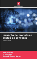 Inovação de produtos e gestão da conceção