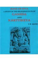 Sons of Siva: A Study in the Religious Cults of Ganesa and Karttikeya