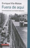 Fuera de aqui: Conversaciones con Andre Gabastou