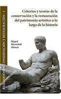 Criterios y teorias de la conservacion y la restauracion del patrimonio artistico a lo largo de la historia