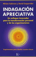 Indagacion Apreciativa: Un enfoque innovador para la transformacion personal y de las organizaciones