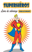 Super Héros Livre à colorier pour les enfants de 4 à 8 ans: Grand livre de coloriage Super Heroes pour filles et garçons (tout-petits, préscolaires et maternelles)