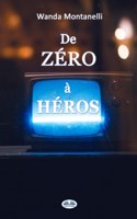 De Zéro à Héros: From Zero To Hero. Quand la publicité gratuite transforme les criminels en héros