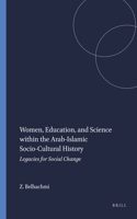Women, Education, and Science Within the Arab-Islamic Socio-Cultural History: Legacies for Social Change