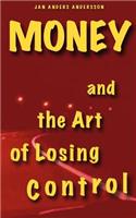 Money and the Art of Losing Control