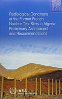 Radiological Conditions at the Former French Nuclear Test Sites in Algeria, Preliminary Assessment and Recommendations