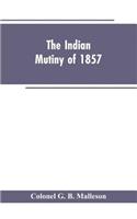 The Indian mutiny of 1857