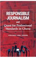 Responsible Journalism and Quest for Professional Standards in Ghana