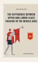 Difference Between Upper and Lower-Class Fashion in the Middle Ages
