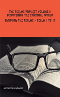 Psalms Project Volume One - Discovering the Spiritual World through the Psalms - Psalm 1 to 10