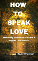 How to Speak Love