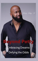 Beyond Petty: Embracing Dreams Defying the Odds