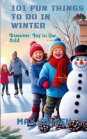 101 Fun things to do in Winter: Discover joy in the Cold