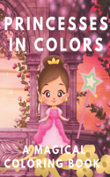 Princesses in Colors: A Magical Coloring Book