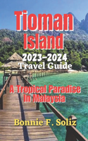 Tioman Island 2023-2024 Travel Guide: A tropical Paradise In Malaysia