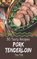 50 Tasty Pork Tenderloin Recipes