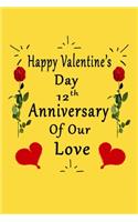 Happy Valentine's Day 12th Anniversary Of Our Love Notebook