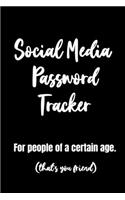Social Media Password Tracker For People Of A Certain Age. (that's you friend)