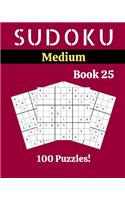 Sudoku Medium Book 25: 100 Sudoku for Adults - Large Print - Medium Difficulty - Solutions at the End - 8'' x 10''