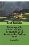 Discourse on the Method of Rightly Conducting One's Reason and of Seeking Truth